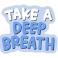 Take A Deep Breath Sticker | Mental Health Stickers