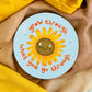 Round Sunflower Coaster: "Grow Through What You Go Through"