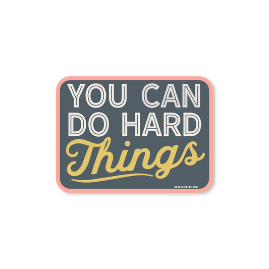 "You Can Do Hard Things" Sticker