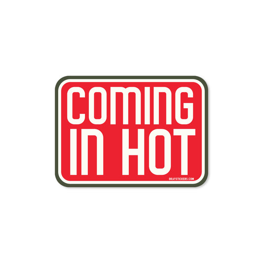 "Coming In Hot" Sticker