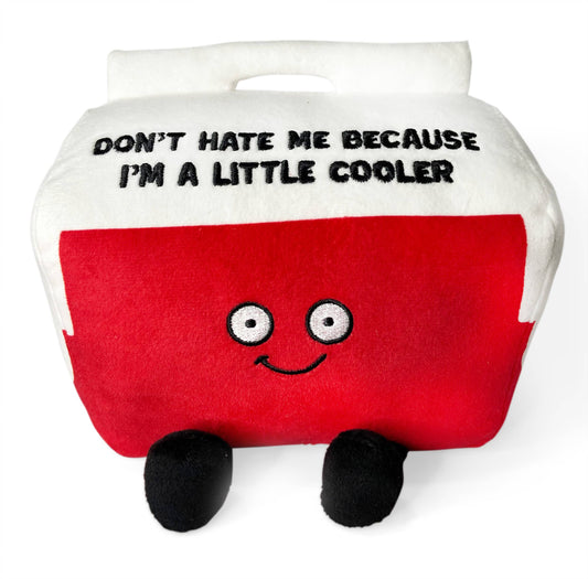 "Don't Hate Me Because I'm A Little Cooler", Funny Cooler Plushie