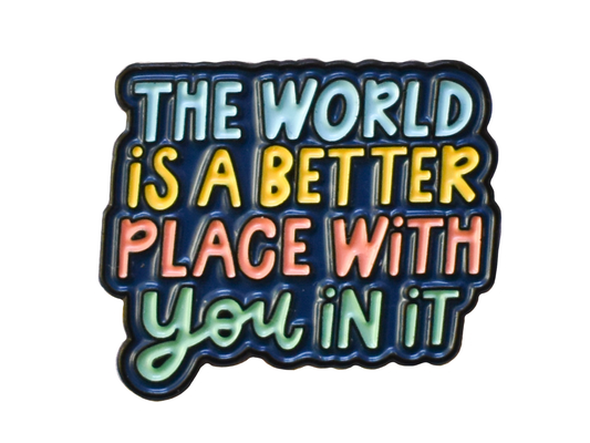 Better With You In It Enamel Pin | Mental Health Accessories
