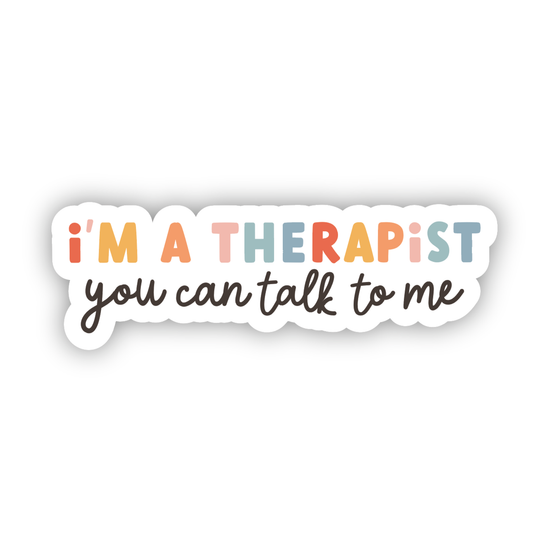 I'm A Therapist, You Can Talk To Me Vinyl Sticker