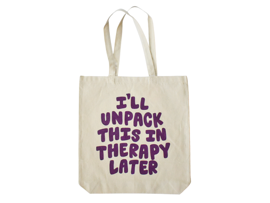 "I'll Unpack This In Therapy Later" Tote Bag