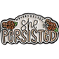 Nevertheless, She Persisted Pin