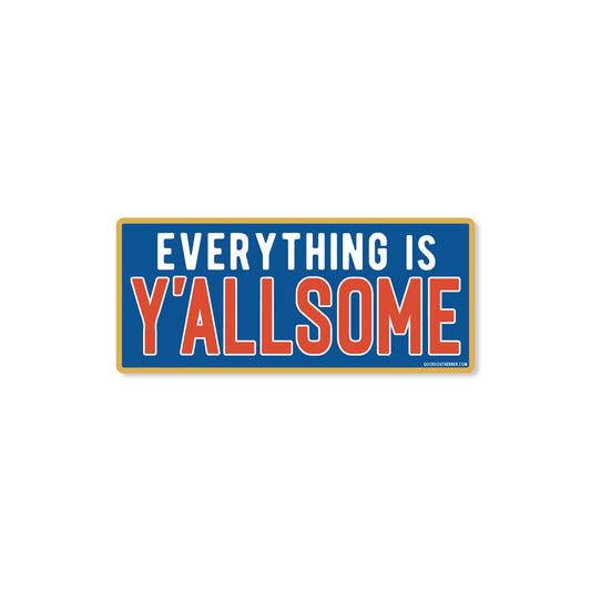 "Everything is Y'allsome" Sticker