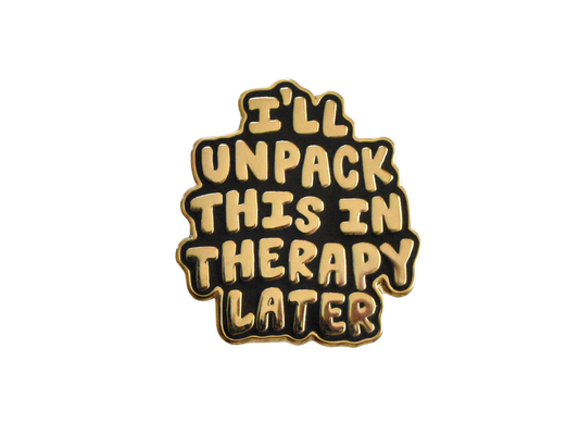 I'll Unpack This In Therapy Pin | Funny Enamel Pin for Women