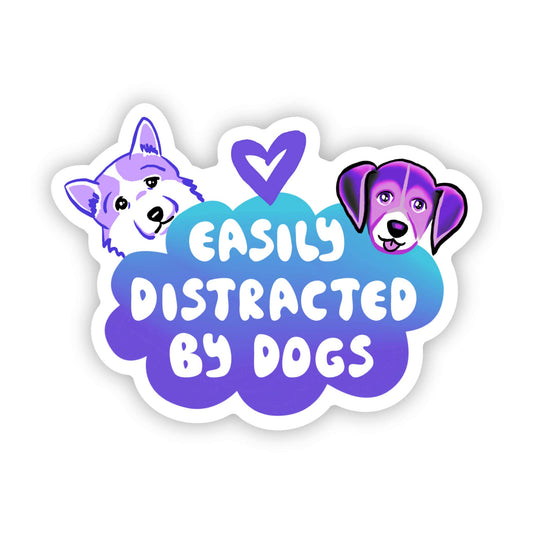 "Easily Distracted By Dogs" Sticker by Big Moods