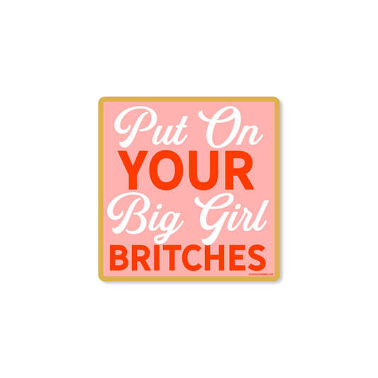 "Put On Your Big Girl Britches" Sticker