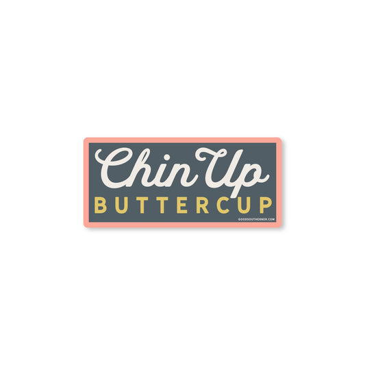 "Chin Up Buttercup" Sticker