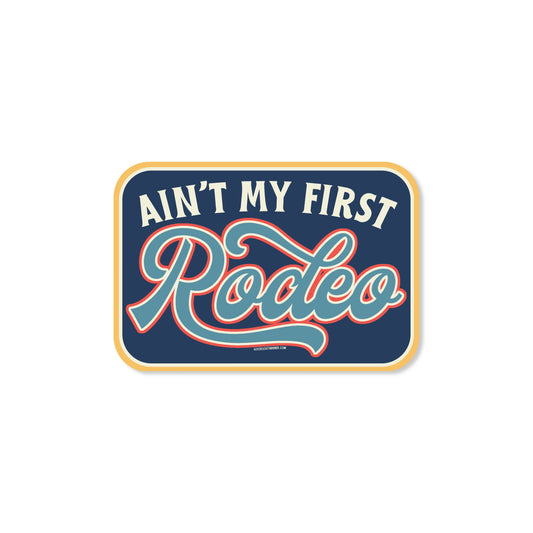 "Ain't My First Rodeo" Sticker